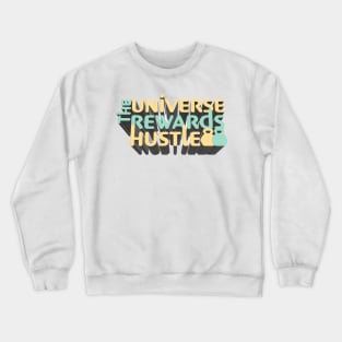 The Universe Rewards Hustle - J. Rogan Inspirational Podcast Quote Crewneck Sweatshirt